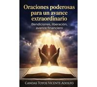 Oraciones poderosas para un avance extraordinario: Bendiciones, liberación, avance financiero.