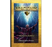 ORACIONES QUE DESTRUYEN EL REINO DE LAS TINIEBLAS: PROFETA ROMEO