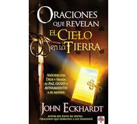 Oraciones que revelan el cielo en la tierra / Prayers That Release Heaven on Ear th: Asóciese Con Dios Y Traiga Su Paz, Gozo Y Avivamiento a Su Mundo