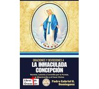Oraciones y devociones a la Inmaculada Concepción: Novena, Letanía y Coronilla por la Pureza, la Misericordia y el Favor Divino (Tesoro de Oraciones y Devociones Católicas de Bolsillo)