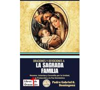 Oraciones y devociones a La Sagrada Familia: Novena, Letanías y Coronilla por la Unidad, la Protección y la Paz Doméstica (Tesoro de Oraciones y Devociones Católicas de Bolsillo)