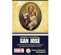 Oraciones y devociones a San José: Novena, Letanía y Coronilla para la Protección, el Trabajo y las Necesidades Familiares (Tesoro de Oraciones y Devociones Católicas de Bolsillo)