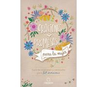 Oraciones y promesas para la mujer: Guía de oraciones y versículos para 52 semanas / Prayers and promises for Women: A 52 Week Guided Verse and Prayer