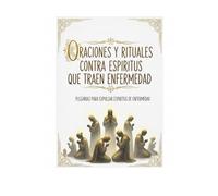 ORACIONES Y RITUALES CONTRA ESPIRITUS QUE TRAEN ENFERMEDAD: PLEGARIAS PARA EXPULSAR ESPIRITUS DE ENFERMEDAD