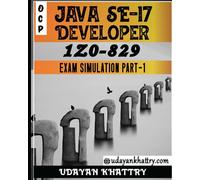 Oracle Certified Professional: Java SE 17 Developer 1Z0-829 Exam Simulation - Part 1: Hundreds of Questions to assess your 1Z0-829 exam preparation