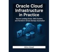 Oracle Cloud Infrastructure in Practice: Secure Landing Zones, OKE Clusters, and Terraform-Driven DevOps Automation