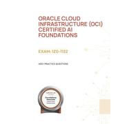 Oracle Cloud Infrastructure (OCI) Certified AI Foundations - Exam: 1Z0-1122: 400+ Practice Questions