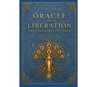 Oracle de la Libération Transgénérationnelle: 100 passages symboliques pour se libérer, guérir et transformer son héritage familial (Collection de Libération Transgénérationnelle)
