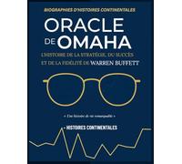 ORACLE DE OMAHA: L'HISTOIRE DE LA STRATÉGIE, DU SUCCÈS ET DE LA FIDÉLITÉ DE WARREN BUFFETT