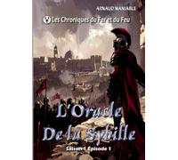 Oracle de sybille - les chroniques du fer et du fe: Les Chroniques du Fer et du Feu: 1