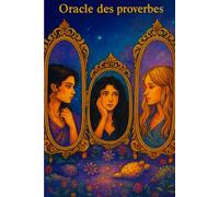 Oracle des proverbes: Des proverbes à tirer, des messages à méditer