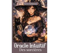 Oracle intuitif des sorcières: Connecte-toi aux énergies magiques et reçois des messages de guidance, de soutien et d'inspiration au quotidien