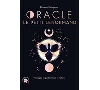 Oracle Le petit Lenormand: Messages et guidances de la nature