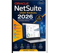Oracle NetSuite User Manual 2026: A Step-by-Step Guide to Using the Platform Effectively in Daily Operations