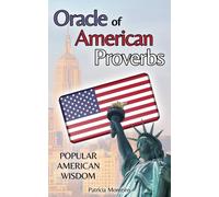 Oracle of American Proverbs: 231 Popular Sayings Americans Love, Popular American Wisdom, Oracle Book to Open Randomly (Oracle Books)