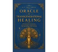 ORACLE OF TRANSGENERATIONAL HEALING: 100 passages to release, heal invisible inheritances, and transform your lineage