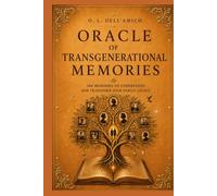 ORACLE OF TRANSGENERATIONAL MEMORIES: 100 memories to understand, and transform your family legacy