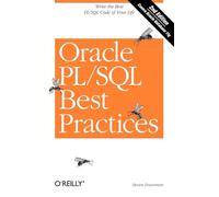 Oracle PL/SQL Best Practices: Write the Best PL/SQL Code of Your Life (O'Reilly Ser.)