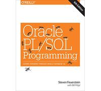 Oracle PL/SQL Programming: Covers Versions Through Oracle Database 12c