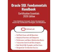 Oracle SQL Fundamentals Handbook - Certification Essentials (2026 Edition): Core Database Concepts,Query Development,Oracle SQL Certification ... Success (Information Technology Books)