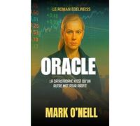 Oracle: Un techno-thriller d’espionnage sur la guerre des systèmes, les opérations secrètes et la chute programmée d’un État (Edelweiss (FR))