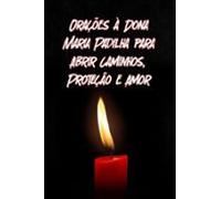 Orações À Dona Maria Padilha Para Abrir Caminhos Proteção E Amor (eboo