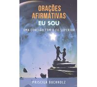 Orações afirmativas Eu Sou: A conexão com o Eu Superior