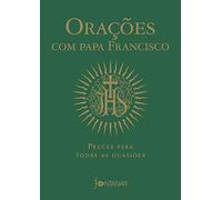 Oracoes com Papa Francisco - Preces para todas as ocasioes (Em Portugues do Brasil)
