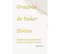 Orações de Poder Divino: 20 orações para caminhar no bem e se conectar com Deus