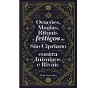 Orações Magias Rituais E Feitiços De São Cipriano Contra Inimigos E Ri