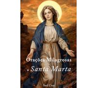 Orações Milagrosas a Santa Marta