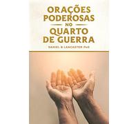 Orações Poderosas no Quarto de Guerra: Aprendendo a Orar como um Poderoso Guerreiro de Oração: 1 (Orações de Batalha Espiritual)
