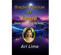Orações Poeticas de Imara - Curas do corpo e da alma