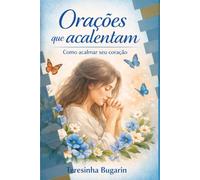 Orações que Acalentam: Orações para diversos momentos da vida