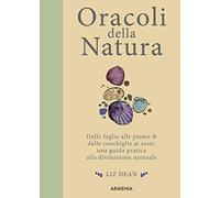 Oracoli della natura. Dalle foglie alle piume & dalle conchiglie ai sassi, una guida pratica alla divinazione naturale (Ombre)