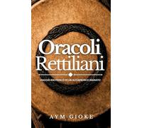 Oracoli Rettiliani: Viaggio esoterico di un accademico radiato: 7 (La Biblioteca Proibita dei Rettiliani)