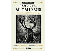 Oracolo degli animali sacri. Ispirazioni e messaggi dalla natura sacra e selvaggia. Vivida. Con Libro