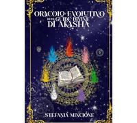 Oracolo Evolutivo delle Guide Divine di Akasha: Percorri il tuo sentiero di Luce