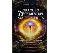 Oráculo 7 Portales del Mago Merlin: Sabiduría, símbolos y prácticas para despertar tu magia interior