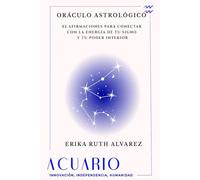 Oráculo Astrológico de Acuario: 52 afirmaciones positivas de tu signo zodiacal