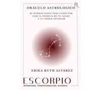 Oráculo Astrológico de Escorpio: 52 afirmaciones positivas de tu signo zodiacal