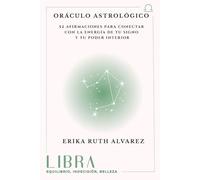 Oráculo Astrológico de Libra: 52 afirmaciones positivas de tu signo zodiacal