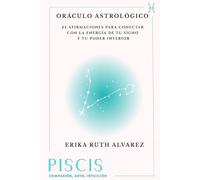 Oráculo Astrológico de Piscis: 52 afirmaciones positivas de tu signo zodiacal