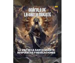 Oráculo de la Santa Muerte: La Voz de la Santa Muerte, Respuestas y Revelaciones: "Oracle of Holy Death: The Voice of Santa Muerte, Answers and ... Amarres Imposibles y Conexiones Prohibidas)