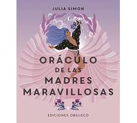 Oráculo de las madres maravillosas: ¡52 cartas para conectarte a tu maravilloso poder de madre maravillosa! (Cartomancia y tarot)