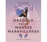 Oráculo de las madres maravillosas. | Julia Simon