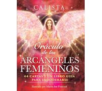 Oráculo de los Arcángeles Femeninos: 44 cartas y un libro guía para empoderarse.