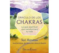 Oráculo de los chakras. La guía espiritual que transformará tu vida (SIN COLECCION)