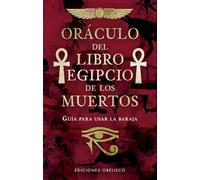 Oráculo del libro egipcio de los muertos: Guía para usar la baraja (Cartomancia y tarot)