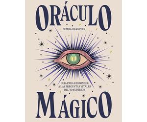 Oráculo Mágico - Guía para responder a las preguntas vitales del yo superior